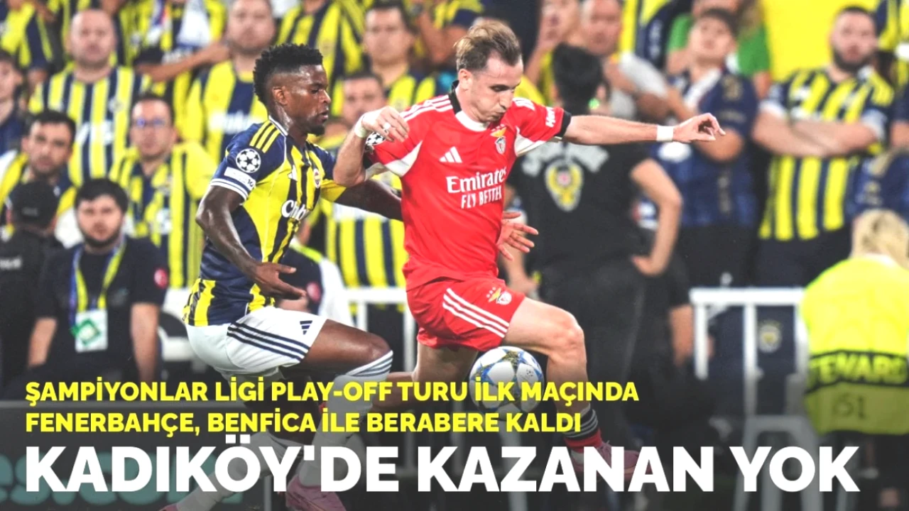 Fenerbahçe ve Benfica'nın Beraberliği: Kadıköy'de Şampiyonlar Ligi Heyecanı!